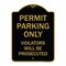 Signmission Permit Parking Violators Will Prosecuted, Black & Gold Aluminum Sign, 18" x 24", BG-1824-23316 A-DES-BG-1824-23316 - alternate 1